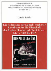Vorderes Coverbild Die Bedeutung der Lübeck-Büchener Eisenbahn für die Wirtschaft der Region Hamburg-Lübeck in den Jahren 1851 bis 1937