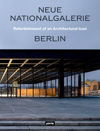 Vorderes Coverbild Neue Nationalgalerie Berlin: Refurbishment of an Architectural Icon