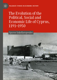 Vorderes Coverbild The Evolution of the Political, Social and Economic Life of Cyprus, 1191-1950