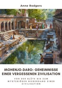 Vorderes Coverbild Mohenjo-daro: Geheimnisse einer vergessenen Zivilisation