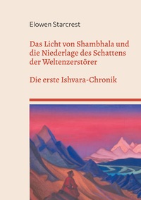 Vorderes Coverbild Das Licht von Shambhala und die Niederlage des Schattens der Weltenzerstörer