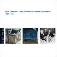 Vorderes Coverbild Egon Eiermann – Kaiser-Wilhelm-Gedächtnis-Kirche Berlin 1961 bis 2011