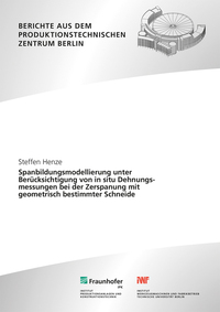 Vorderes Coverbild Spanbildungsmodellierung unter Berücksichtigung von in situ Dehnungsmessungen bei der Zerspanung mit geometrisch bestimmter Schneide