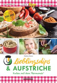 Vorderes Coverbild mixtipp Lieblingsdips & Aufstriche: Kochen mit dem Thermomix