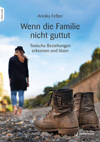 Vorderes Coverbild Wenn die Familie nicht guttut