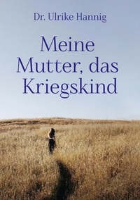 Vorderes Coverbild Meine Mutter, das Kriegskind