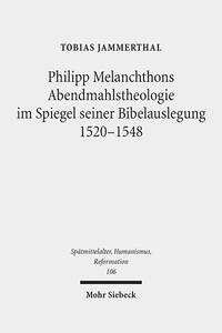 Vorderes Coverbild Philipp Melanchthons Abendmahlstheologie im Spiegel seiner Bibelauslegung 1520-1548