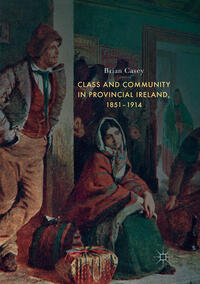 Vorderes Coverbild Class and Community in Provincial Ireland, 1851–1914