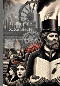 Vorderes Coverbild Le Stupide XIXe Siècle