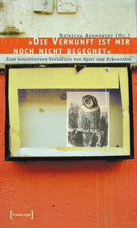 Vorderes Coverbild »Die Vernunft ist mir noch nicht begegnet«