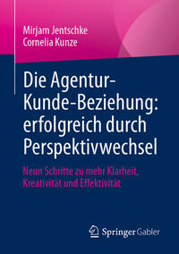 Vorderes Coverbild Die Agentur-Kunde-Beziehung: erfolgreich durch Perspektivwechsel