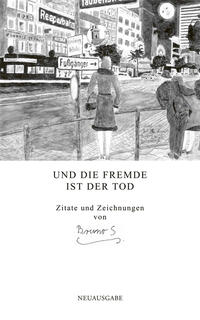 Vorderes Coverbild Bruno S. – Und die Fremde ist der Tod / As Estrangement Is Death