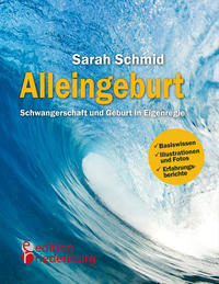 Vorderes Coverbild Alleingeburt - Schwangerschaft und Geburt in Eigenregie