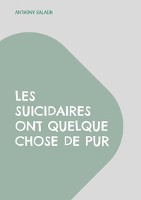 Vorderes Coverbild Les suicidaires ont quelque chose de pur