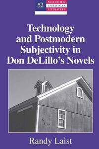 Vorderes Coverbild Technology and Postmodern Subjectivity in Don DeLillo’s Novels