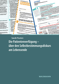 Vorderes Coverbild Die Patientenverfügung – über den Selbstbestimmungsdiskurs am Lebensende