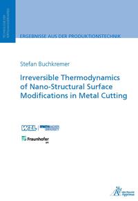 Vorderes Coverbild Irreversible Thermodynamics of Nano-Structural Surface Modifications in Metal Cutting
