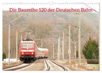 Vorderes Coverbild Die Baureihe 120 der Deutschen Bahn (Wandkalender 2026 DIN A3 quer), CALVENDO Monatskalender