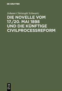 Vorderes Coverbild Die Novelle vom 17./20. Mai 1898 und die künftige Civilprocessreform