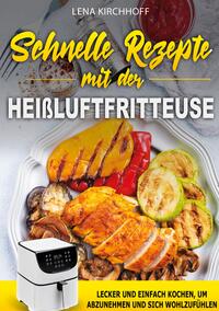 Vorderes Coverbild Schnelle Rezepte mit der Heißluftfritteuse