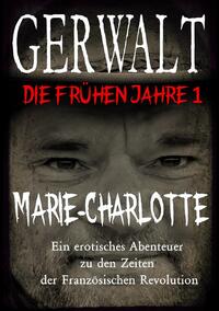 Vorderes Coverbild Gerwalt, die frühen Jahre / Gerwalt, die frühen Jahre 1: Marie-Charlotte
