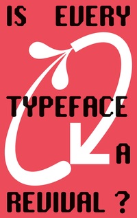 Vorderes Coverbild Is Every Typeface a Revival?