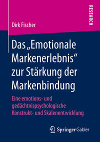 Vorderes Coverbild Das „Emotionale Markenerlebnis“ zur Stärkung der Markenbindung