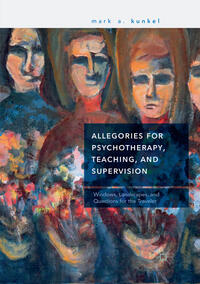 Vorderes Coverbild Allegories for Psychotherapy, Teaching, and Supervision