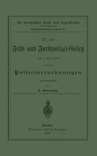 Vorderes Coverbild Die zum Feld- und Forstpolizei-Gesetz vom 1. April 1880 erlassenen Polizeiverordnungen