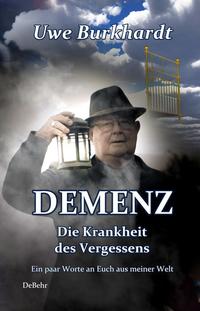 Vorderes Coverbild DEMENZ - Die Krankheit des Vergessens - Ein paar Worte an Euch aus meiner Welt