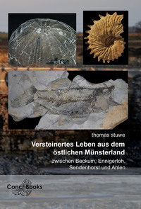 Vorderes Coverbild Versteinertes Leben aus dem östlichen Münsterland - zwischen Beckum, Ennigerloh, Sendenhorst und Ahlen