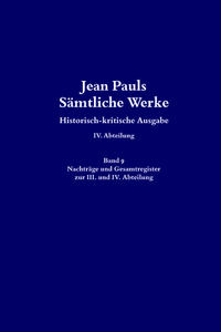Vorderes Coverbild Jean Pauls Sämtliche Werke. Vierte Abteilung: Briefe an Jean Paul / Nachträge und Gesamtregister zur III. und IV. Abteilung