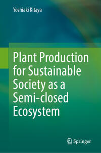 Vorderes Coverbild Plant Production for Sustainable Society as a Semi-closed Ecosystem
