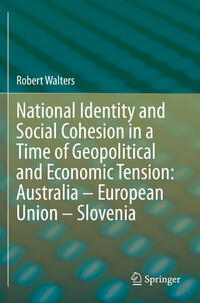 Vorderes Coverbild National Identity and Social Cohesion in a Time of Geopolitical and Economic Tension: Australia – European Union – Slovenia