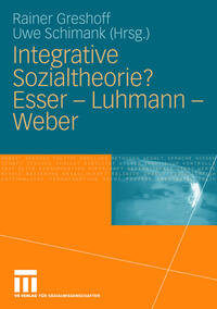 Vorderes Coverbild Integrative Sozialtheorie? Esser - Luhmann - Weber