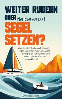 Vorderes Coverbild Weiter rudern oder zielbewusst Segel setzen?