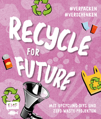Vorderes Coverbild Recycle for Future – Nachhaltig dekorieren und aufbewahren: Der Easy-Einstieg!