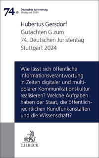 Vorderes Coverbild Verhandlungen des 74. Deutschen Juristentages Stuttgart 2024 Bd. I: Gutachten Teil G: Wie lässt sich öffentliche Informationsverantwortung in Zeiten digitaler und multipolarer Kommunikationskultur realisieren? Welche Aufgaben haben der Staat, die öffentlich-rechtlichen Rundfunkanstalten und die Wissenschaft?