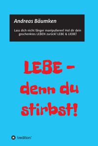 Vorderes Coverbild LEBE - denn du stirbst!