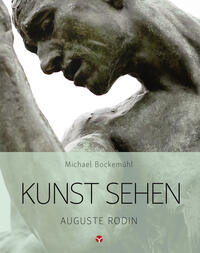 Vorderes Coverbild Kunst sehen - Auguste Rodin