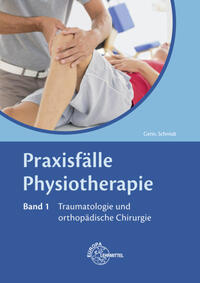 Vorderes Coverbild Praxisfälle Physiotherapie, Band 1, Traumatologie und orthopädische Chirurgie