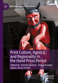 Vorderes Coverbild Print Culture, Agency, and Regionality in the Hand Press Period