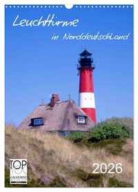 Vorderes Coverbild Leuchttürme in Norddeutschland (Wandkalender 2026 DIN A3 hoch), CALVENDO Monatskalender