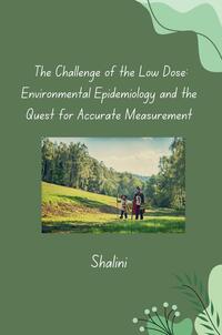 Vorderes Coverbild The Challenge of the Low Dose: Environmental Epidemiology and the Quest for Accurate Measurement
