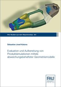 Vorderes Coverbild Evaluation und Aufbereitung von Produktsimulationen mittels abweichungsbehafteter Geometriemodelle