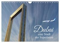 Vorderes Coverbild Dubai, die Stadt der Superlative. (Wandkalender 2025 DIN A4 quer), CALVENDO Monatskalender