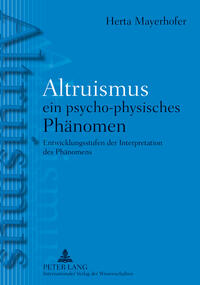 Vorderes Coverbild Altruismus - ein psycho-physisches PhAltruismus - ein psycho-physisches Phänomen