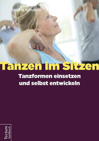 Vorderes Coverbild Tanzen im Sitzen - Tanzformen einsetzen und selbst entwickeln