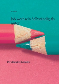 Vorderes Coverbild Job wechseln Selbständig als Autor
