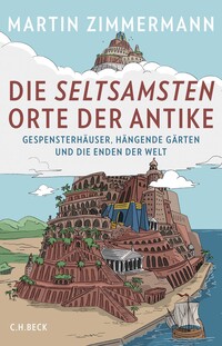 Vorderes Coverbild Die seltsamsten Orte der Antike